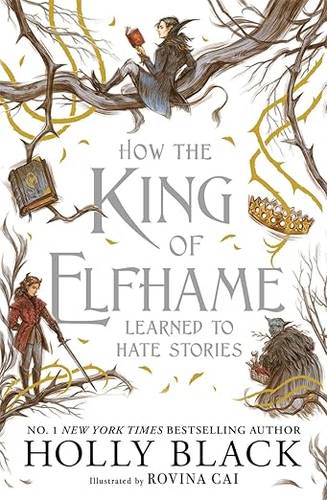 How the King of Elfhame Learned to Hate Stories (The Folk of the Air series): a stunning full colour edition set in the faerie world of Elfhame Paperback – 8 Jan. 2026 by Holly Black