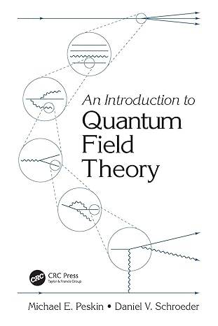 An Introduction To Quantum Field Theory Paperback – 11 Sept. 2019 by Michael E. Peskin 