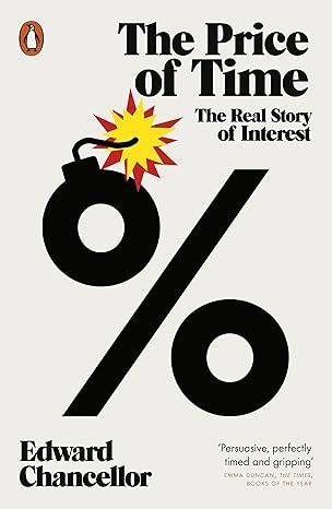The Price of Time: The Real Story of Interest Paperback – 7 Sept. 2023 by Edward Chancellor