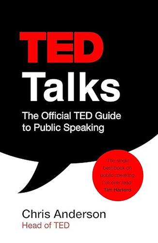 TED Talks: The official TED guide to public speaking: Tips and tricks for giving unforgettable speeches and presentations Paperback – 4 Jan. 2018 by Chris Anderson