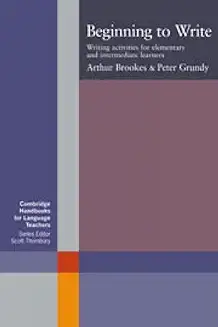 Beginning to Write: Writing Activities for Elementary and Intermediate Learners (Cambridge Handbooks for