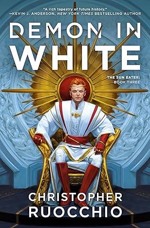 Demon in White: The Sun Eater: Book Three: 3 Hardcover – 1 Jan. 2020 by Christopher Ruocchio