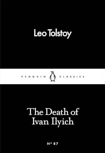 The Death of Ivan Ilyich (Penguin Little Black Classics) Paperback – International Edition, 3 Mar. 2016 by Leo Tolstoy