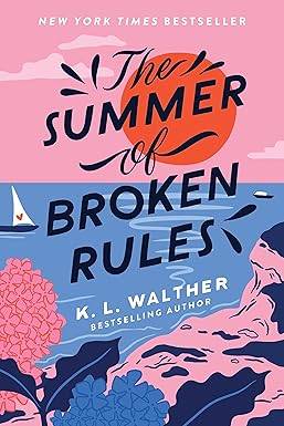 The Summer of Broken Rules: A Happily Ever After Beach Read Paperback – May 4, 2021 by K. L. Walther