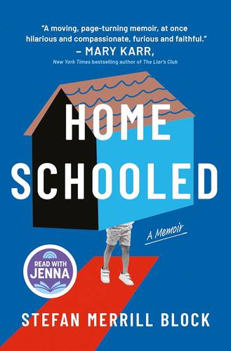 Homeschooled Hardcover : A Read with Jenna Pick: A Memoir – A Top 10 Amazon Book of the Month Coming of Age Story About Homeschooling by Stefan Merrill Block