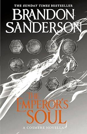 The Emperor's Soul: A Cosmere Novella Hardcover – 17 Dec. 2015 by Brandon Sanderson