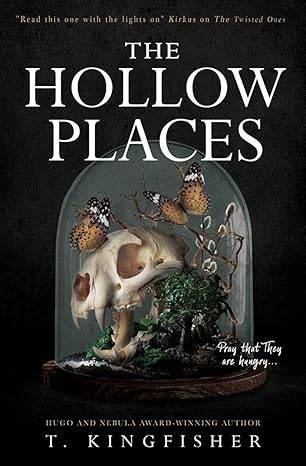 The Hollow Places: By T. Kingfisher Paperback – 3 Nov. 2020 by T. Kingfisher