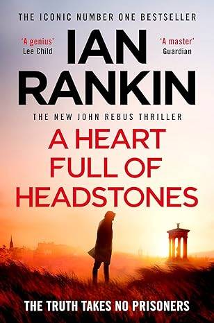 A Heart Full of Headstones: The number one bestselling series that inspired BBC One’s REBUS (A Rebus Novel) Paperback – 25 May 2023 by Ian Rankin