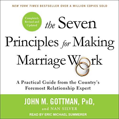 The Seven Principles For Making Marriage Work: A practical guide from the international bestselling relationship expert