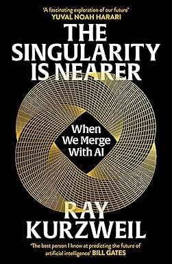 The Singularity is Nearer: When We Merge with AI Paperback – 2 Oct. 2025 by Ray Kurzweil