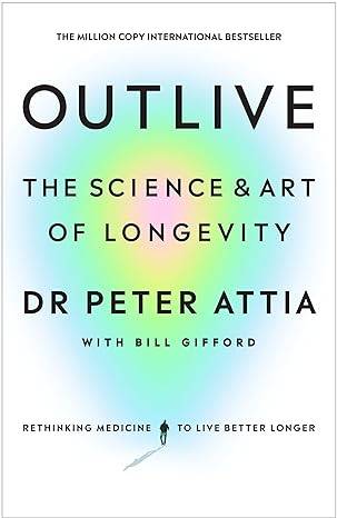 Outlive: The Science and Art of Longevity Hardcover – 28 Mar. 2023