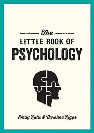 The Little Book of Psychology: An Introduction to the Key Psychologists and Theories You Need to Know
