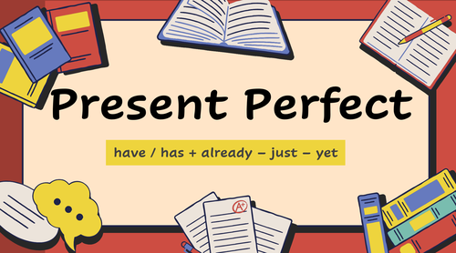 تمارين تفاعلية | Present Perfect (have / has + already – just – yet)