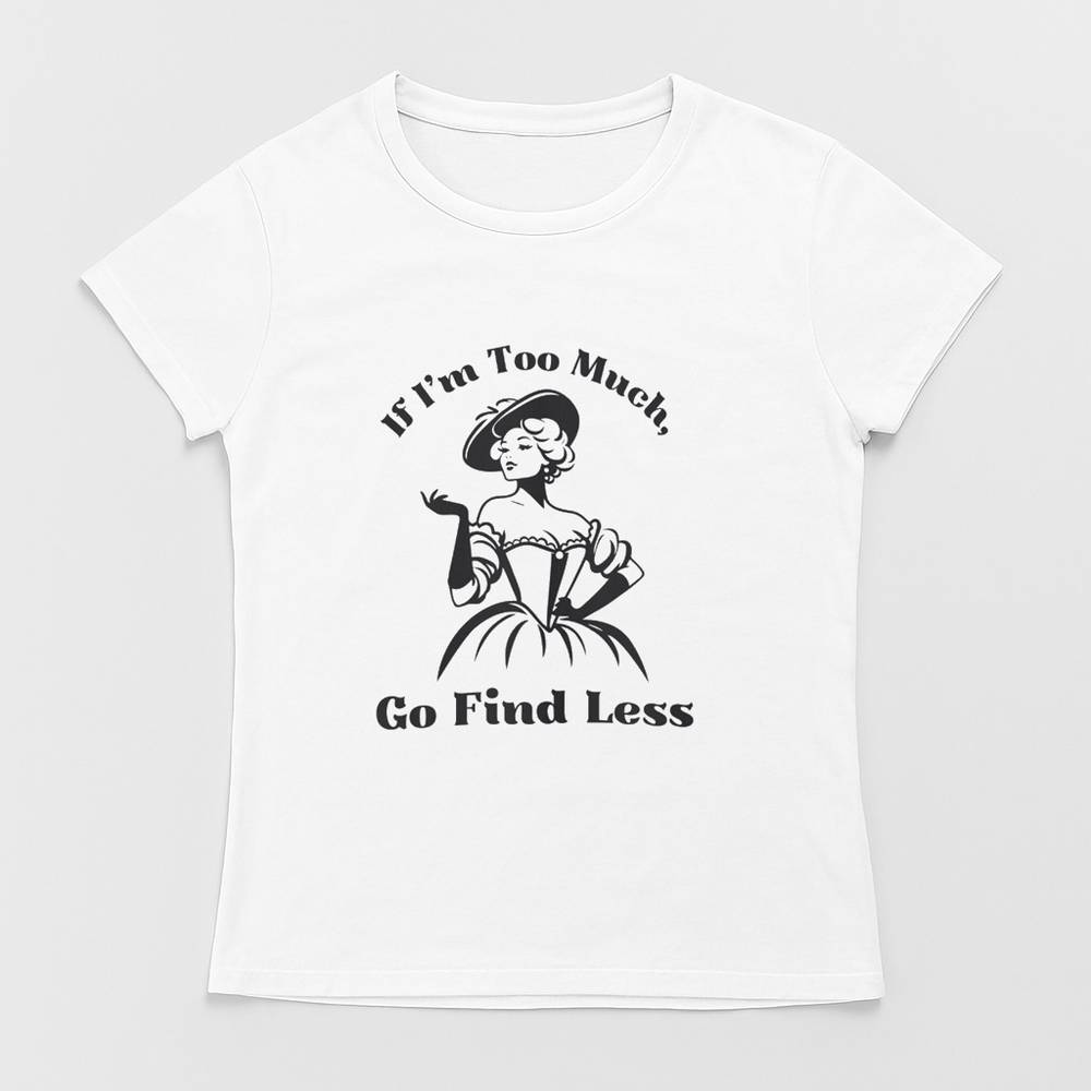 If I’m Too Much