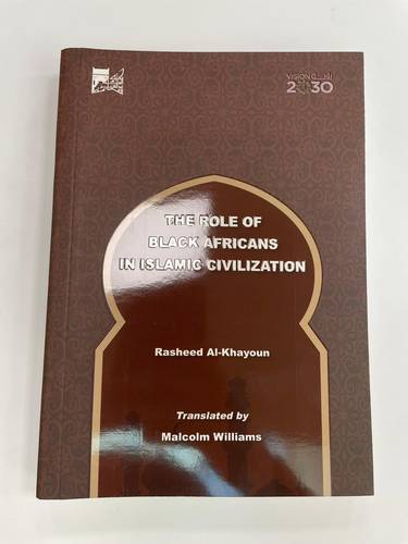 THE ROLE OF BLACK AFRICANS IN ISLAMIC CIVILIZATION