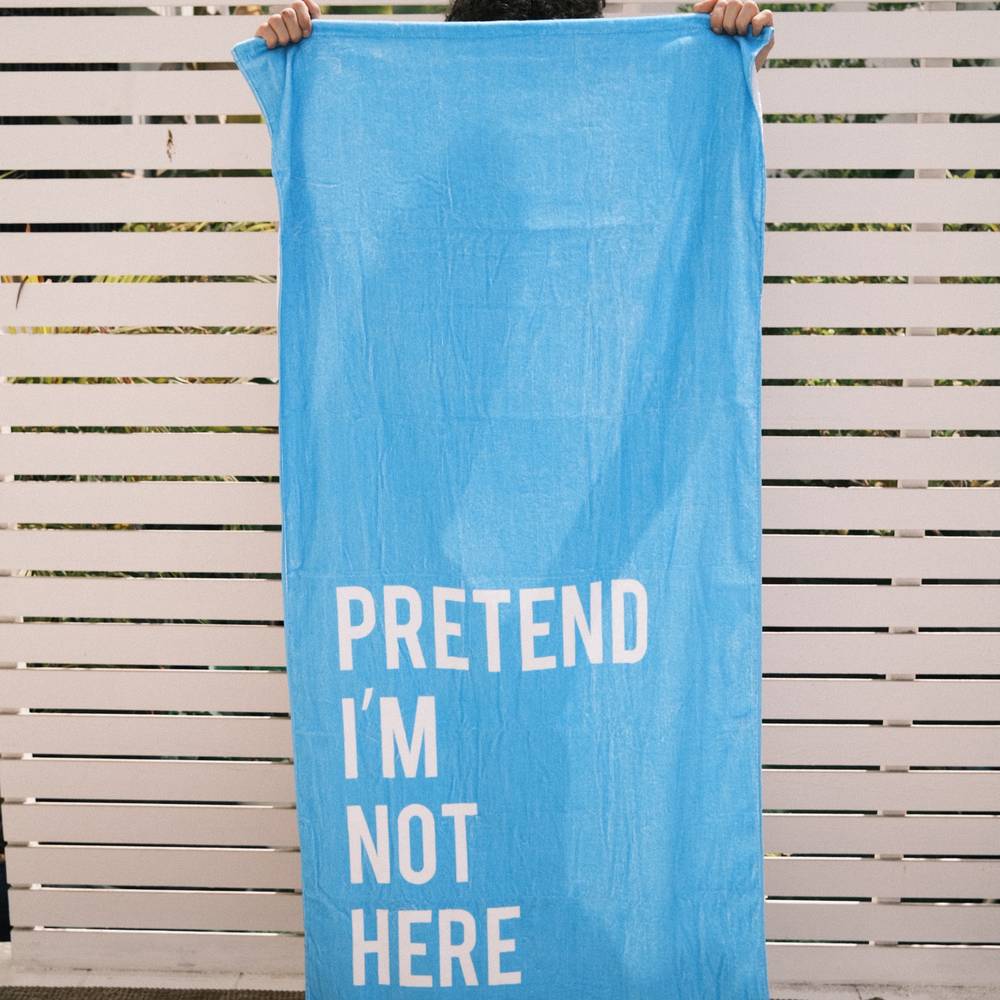 Pretend I’m Not Here Towel