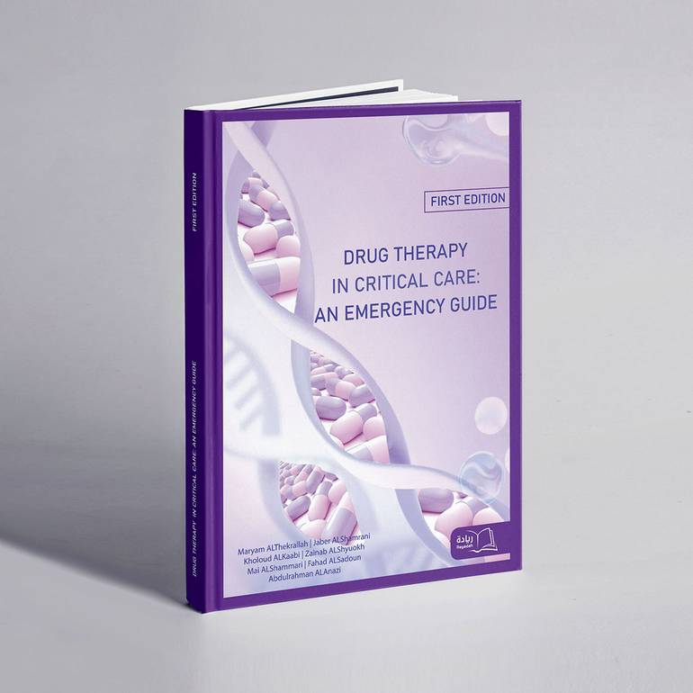 DRUG THERAPY IN CRITICAL CARE: AN EMERGENCY GUIDE - Maryam ALThekrallah / Jaber ALShamrani / Kholoud ALKaabi / Zainab ALShyuokh / Mai ALShammari / Fahad ALSadoun / Abdulrahman ALAnazi