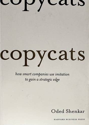 COPYCATS HOW SM,ART COMPAINIES USE IMITATION TO GAIN ASTRATEGIC EDGE