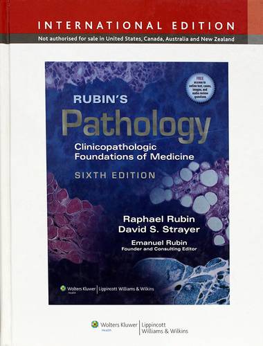 RUBINS PATHOLOGY : CLINICOPATHOLOGIC FOUNDATIONS OF MEDICINE -- SIXTH EDITION