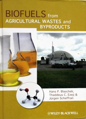 BIOFUELS FROM AGRICULTURAL WASTES AND BYPRODUCTS