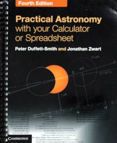 PRACTICAL ASTRONOMY WITH YOUR CALCULATOR OR SPREADSHEET -- FOURTH EDITION
