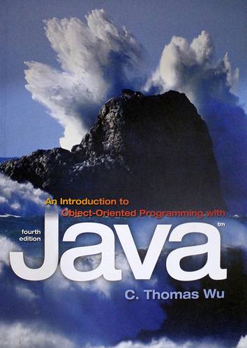 AN INTRODUCTION TO OBJECT ORIENTED PROGRAMMING WITH JAVA- FOURTH EDITION