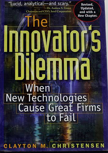 THE INNOVATORS DILEMMA WHEN NEW TECHNOLOGIES CAUSE GREAT FIRMS TO FAIL
