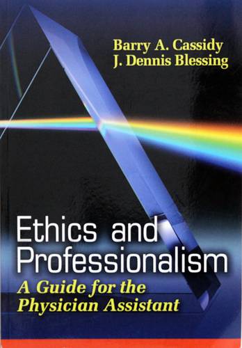 Ethics and Professionalism: A Guide for the Physician Assistant