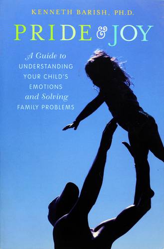 PRIDE&JOY - AGUIDE TO UNDERSTANDING YOUR CHILDS EMOTIONS