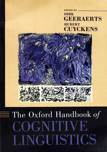 The Oxford Handbook of Cognitive Linguistics (Oxford Handbooks) 1st Edition