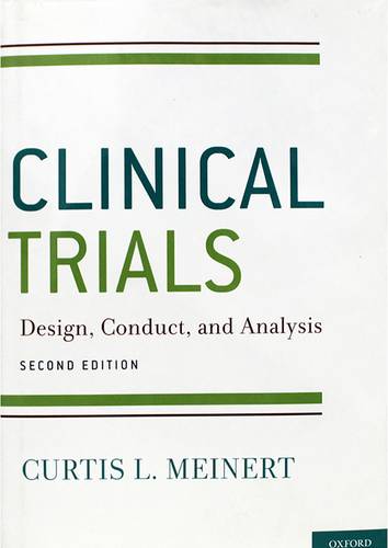 CLINICAL TRIALS DESIGN . CONDUCT AND ANALYSIS -SECOND ED