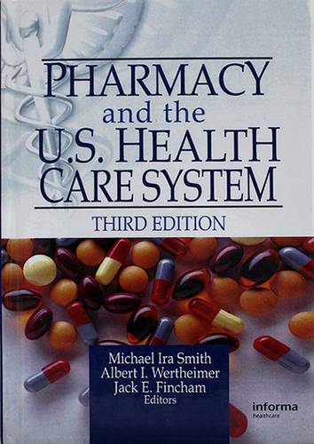 PHARMACY AND THE U.S HEALTH CARE SYSTEM - THIRD EDITION