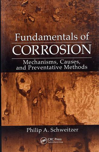 Fundamentals of Corrosion: Mechanisms, Causes, and Preventative Methods (Corrosion Technology) 1st Edition
