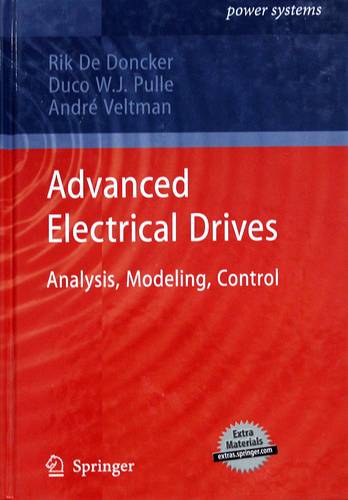 ADVANCED ELECTRICAL DRIVES ANALYSIS- MODELING-CONTROL