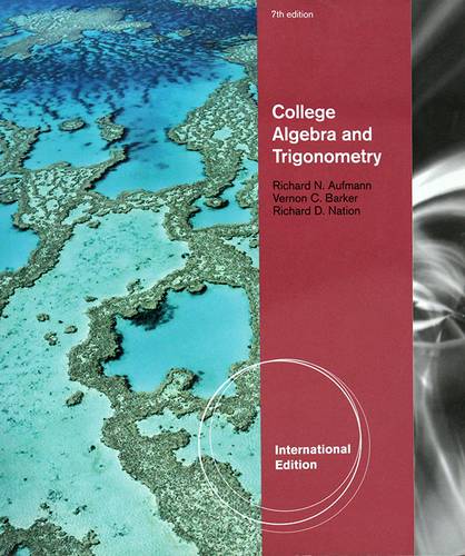 COLLEGE ALGEBRA AND TRIGOMETRY 7TH EDITION