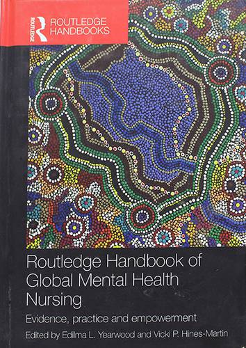 Routledge Handbook of Global Mental Health Nursing: Evidence, Practice and Empowerment (Routledge Handbooks) 1st Edition