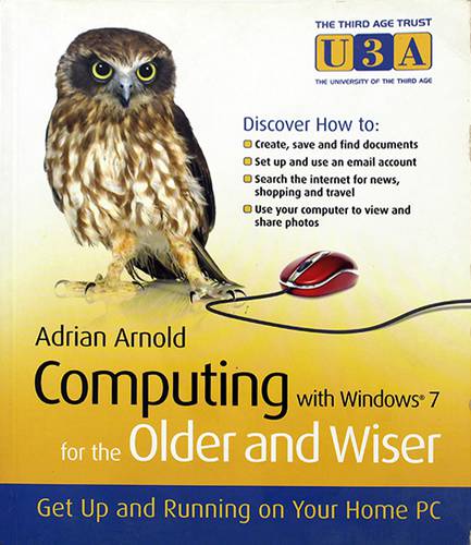 COMPUTING WITH WINDOWS 7 FORTHE OLDER AND WISER