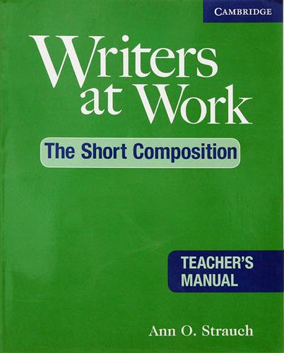 WRITERS AT WORK: THE SHORT COMPOSITION STUDENT'S BOOK