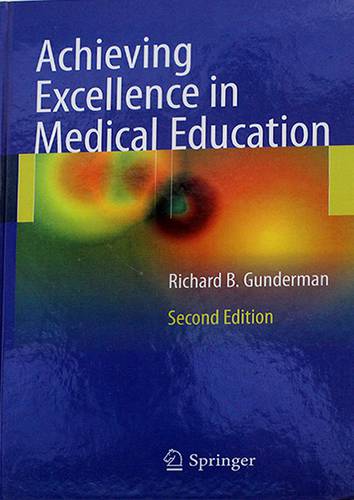 ACHIEVING EXCELLENCE IN MEDICAL -EDUCATION -SECOND ED