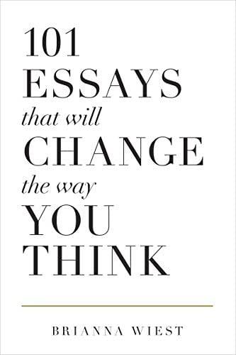 One Hundred and One Essays that Will Change the Way You Think