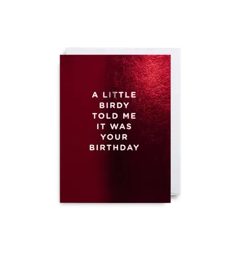 A Little Birdy Told me it Was Your Birthday