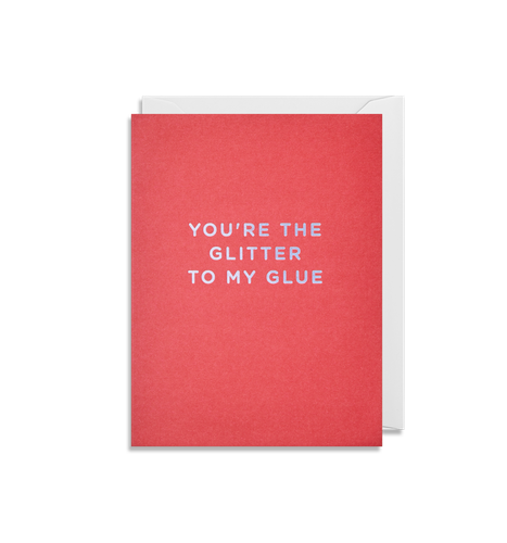Youâ€™re the Glitter to my Glue