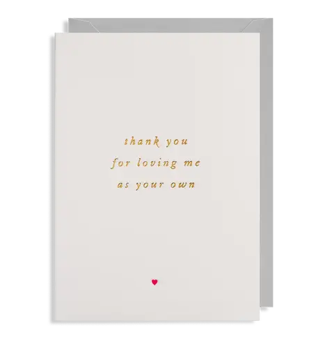 Thank you for loving me as your own