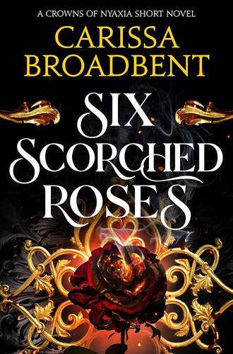 Six Scorched Roses (Crowns of Nyaxia)