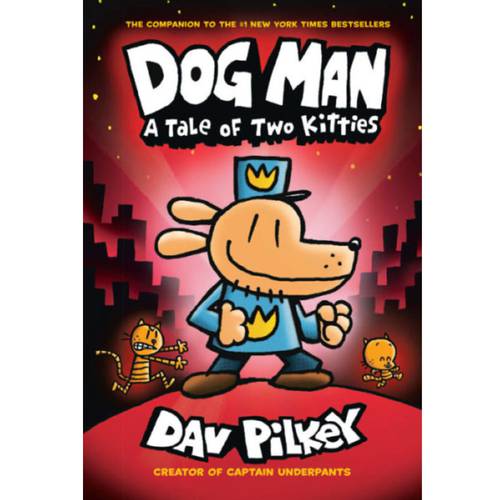  Dog Man -3: A Tale of Two Kitties -By Dav Pilkey 