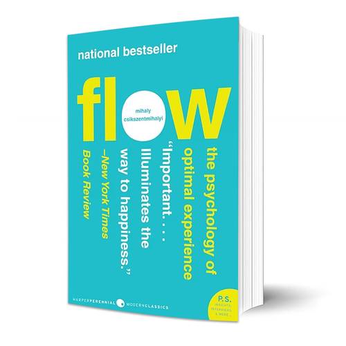 Flow: The Psychology of Optimal Experience Mihaly Csikszentmihalyi