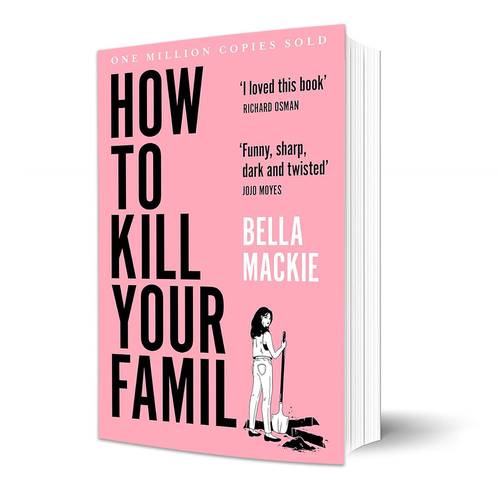 How To Kill Your Family:Bella Mackie