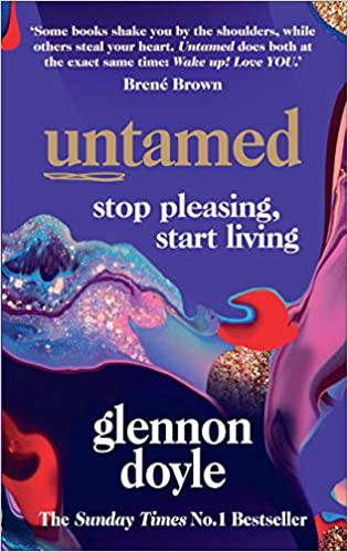 Untamed: Stop Pleasing, Start Living  Glennon Doyle