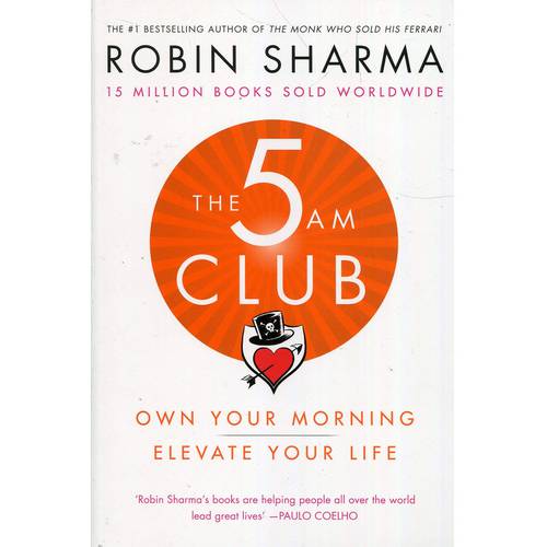 The 5AM Club: Change Your Morning, Change Your Life -by Robin Sharma  (Author)