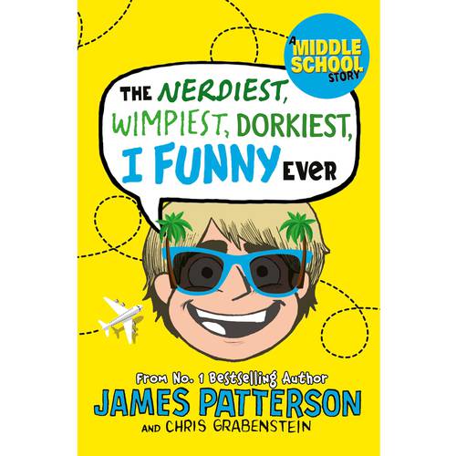 The Nerdiest, Wimpiest, Dorkiest I Funny Ever:by James Patterson  (Author)